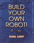 Build Your Own Robot!